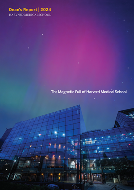 Cover of Harvard Medical School's Dean's Report 2024 titled 'The Magnetic Pull of Harvard Medical School.