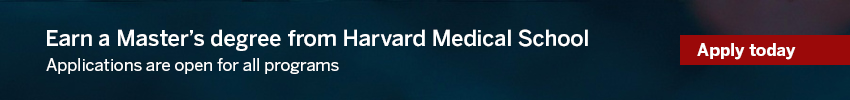 Promo to Earn a Master's degree from Harvard Medical School. Applications are now open, apply today