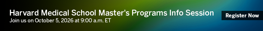 Harvard Medical School Master's Program Info Sessions on october 5 at 9 am, register today