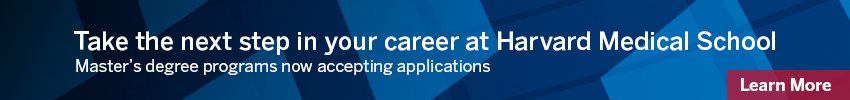 Take the next step in your career at Harvard Medical School by applying for a master's degree, learn more