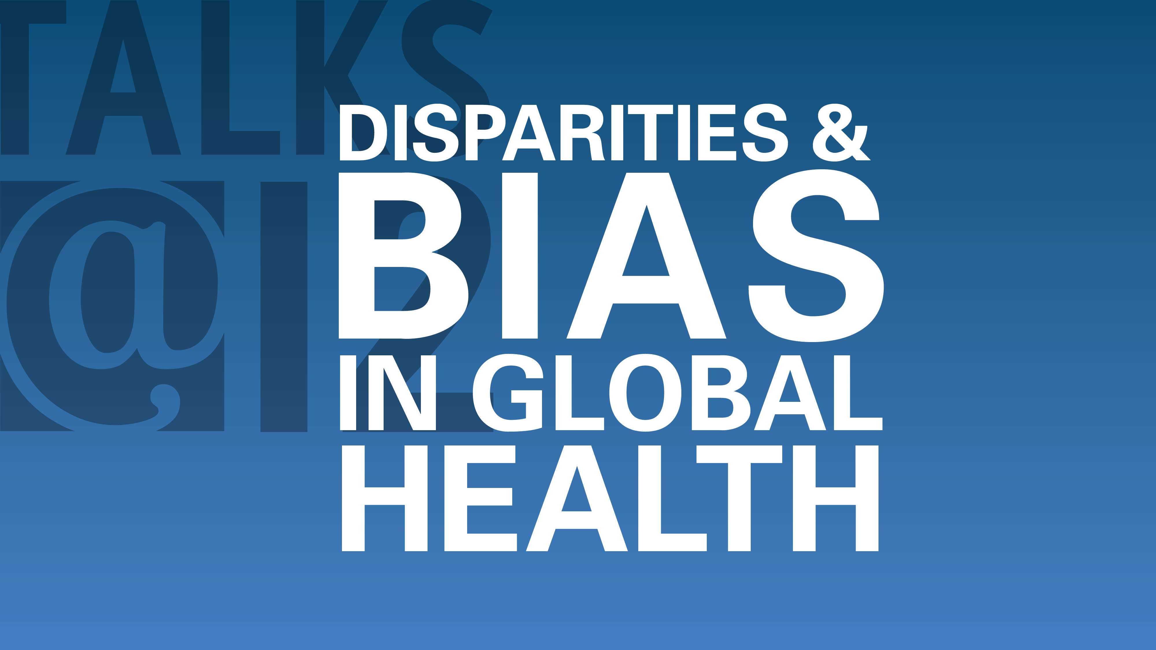 Disparities & Bias in Global Health