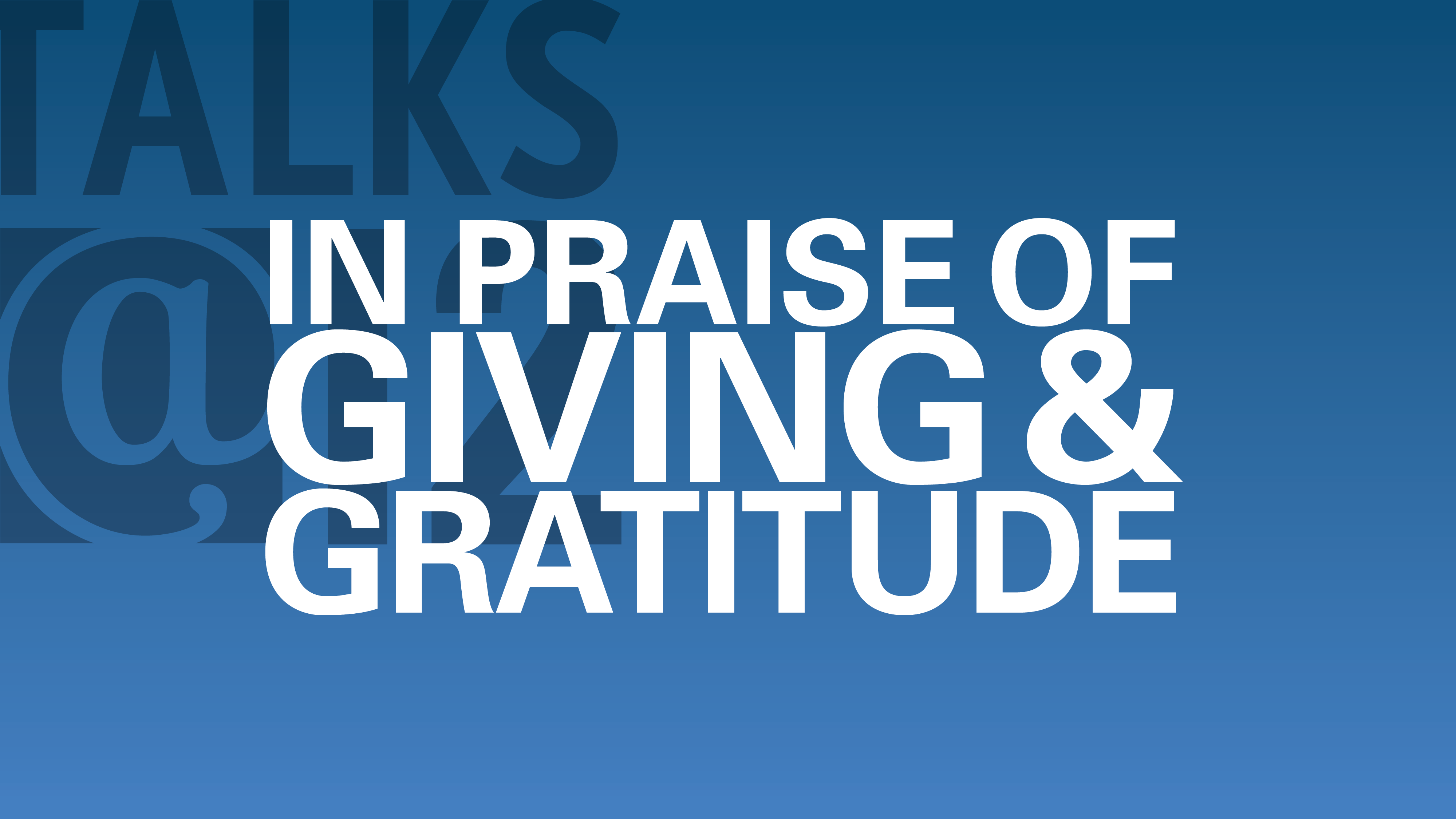 In Praise of Giving and Gratitude