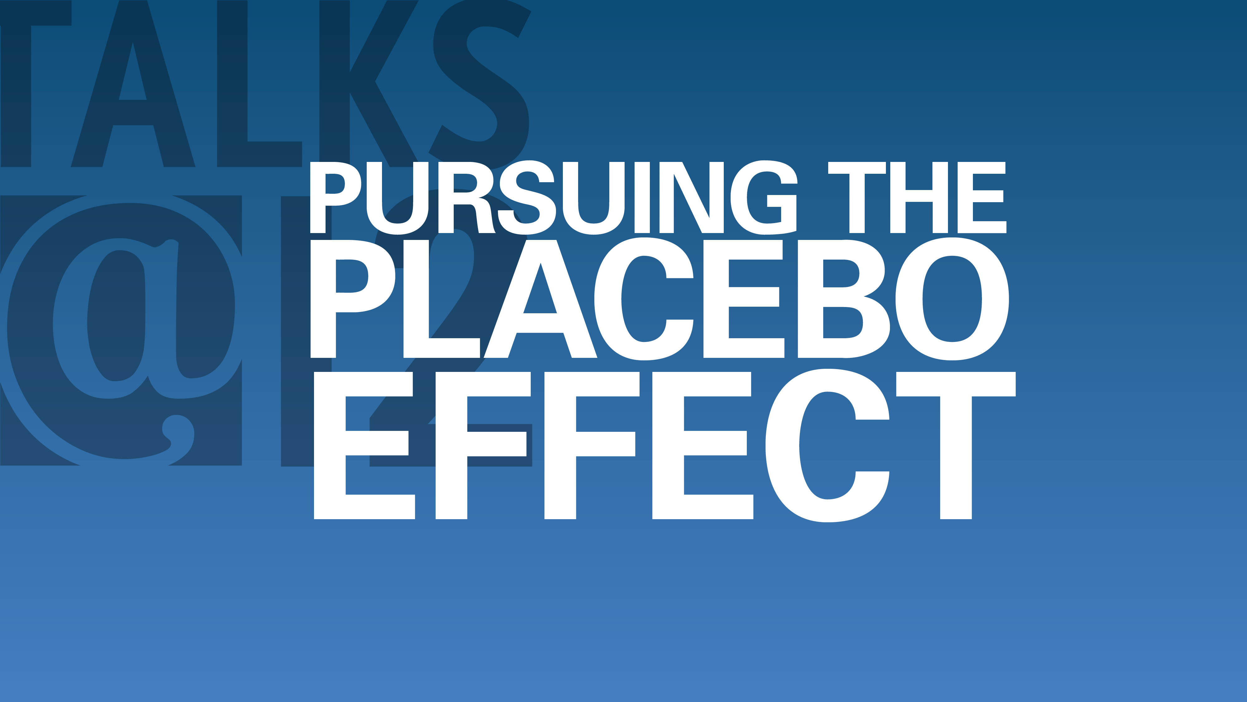 Pursuing the Placebo Effect
