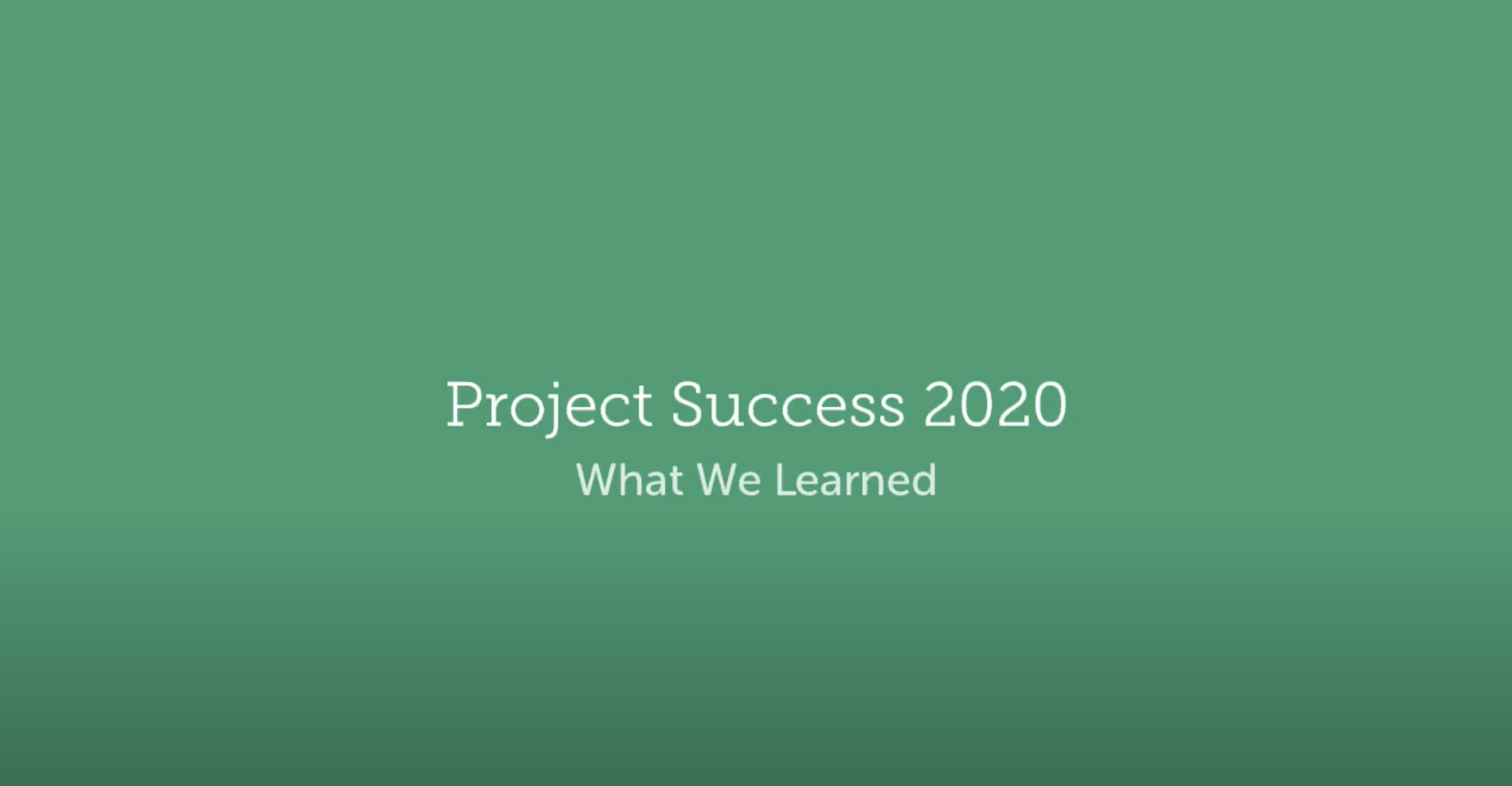 Project Success 2020: What we learned