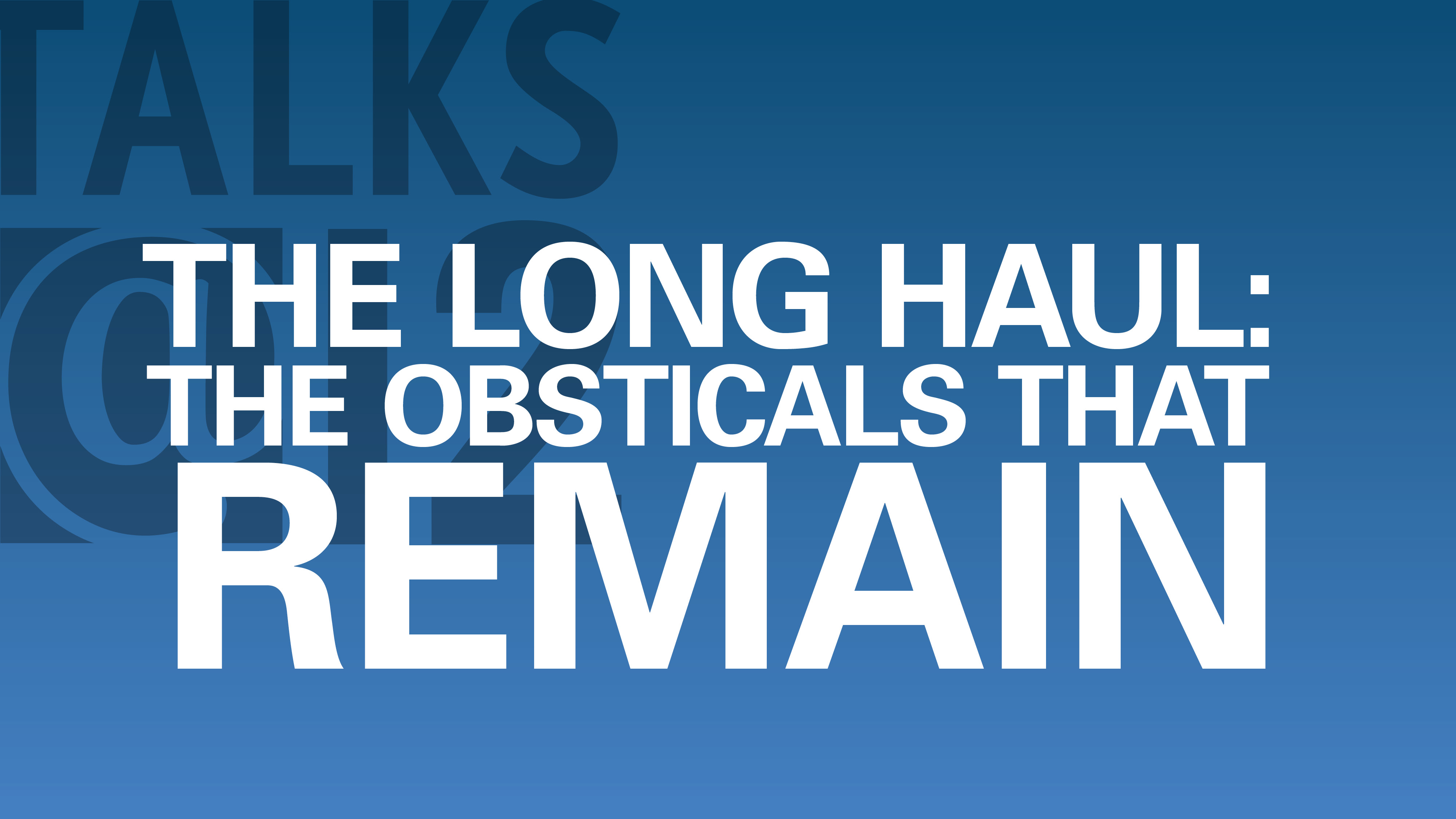 The Long Haul: The Obstacles That Remain