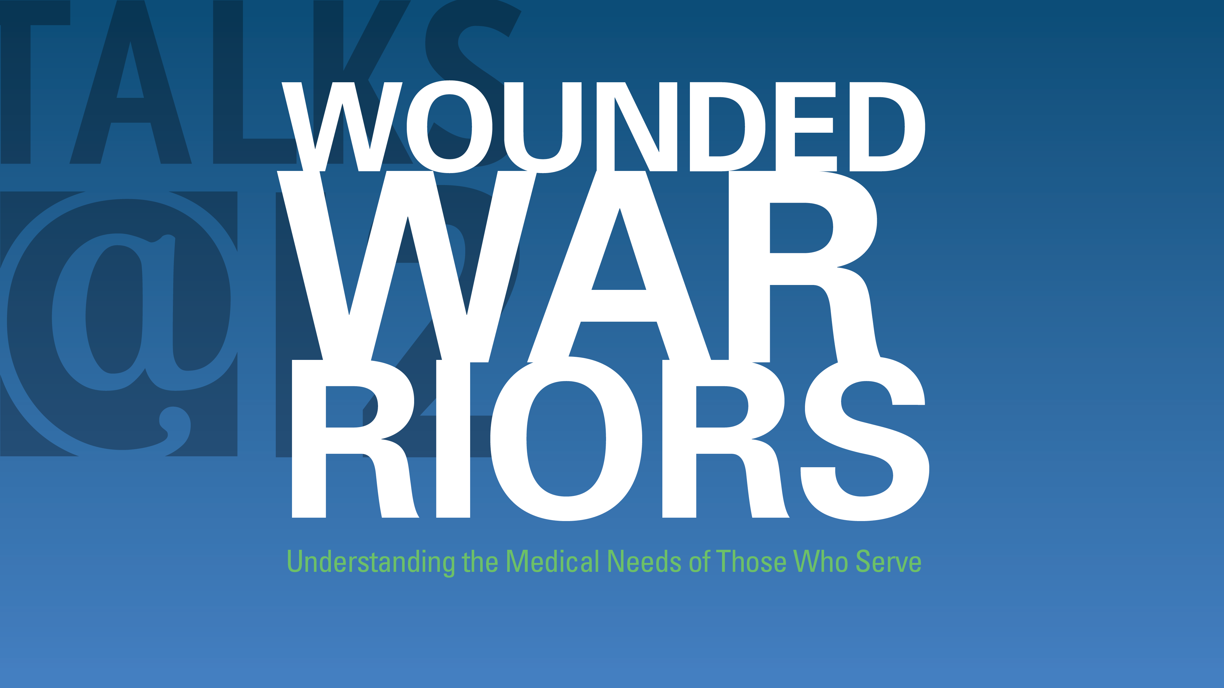 Wounded Warriors: Understanding the medical needs of those who serve