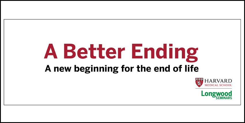 A Better Ending: A new beginning for the end of life