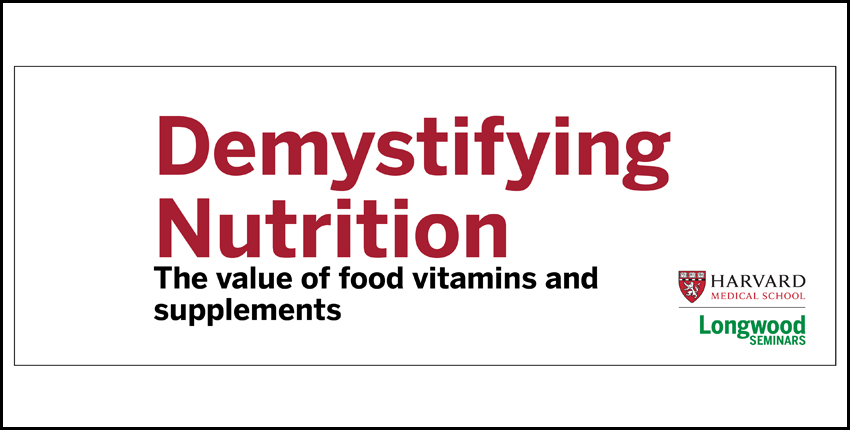 Demystifying Nutrition: The value of food, vitamins and supplements 