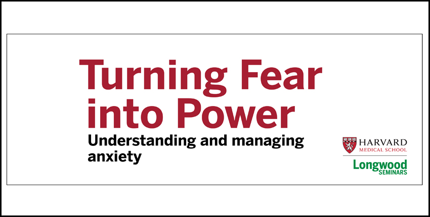 Turning Fear into Power: Understanding and managing anxiety