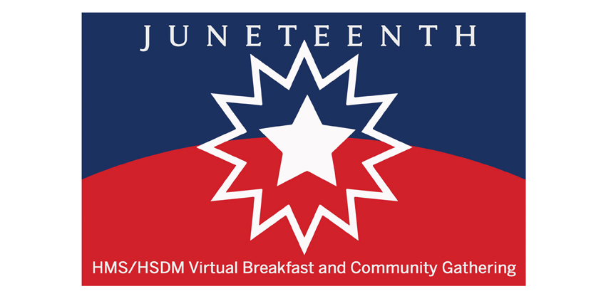 HMS/HSDM Virtual Breakfast and Community Gathering in honor of Juneteenth 