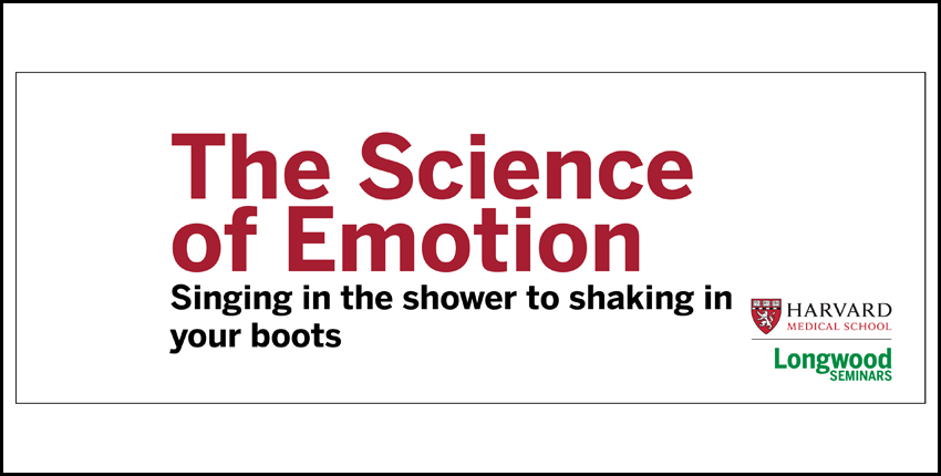 The science of emotion:Singing in the Shower to Shaking in Your Boots