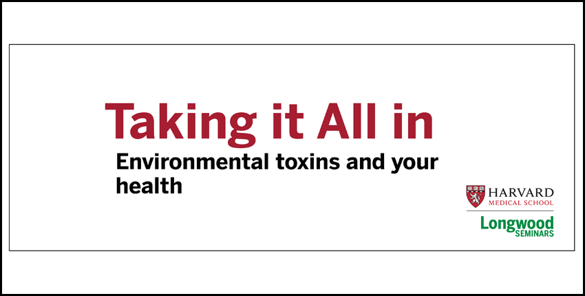 Taking it All In: Environmental toxins and your health