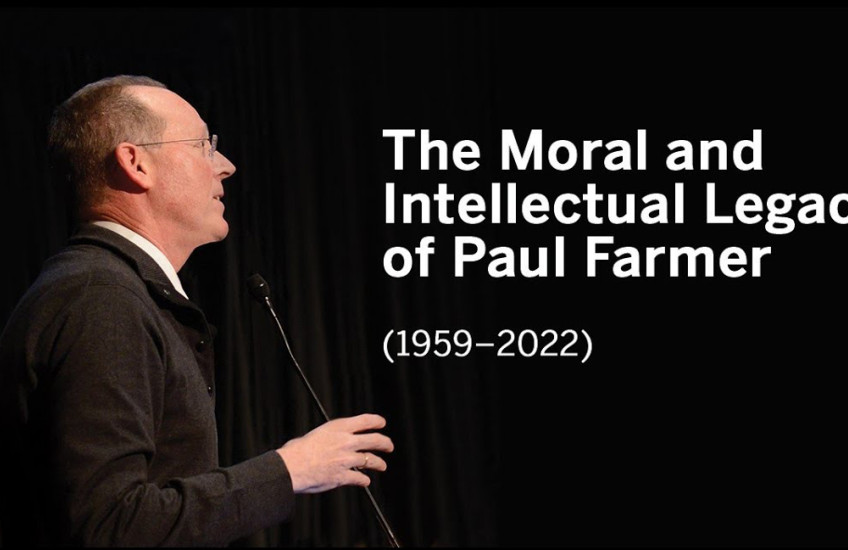 Title card for "The Moral and Intellectual Legacy of Paul Farmer" featuring portrait of man in sweater, glasses, speaking in front of a dark background.