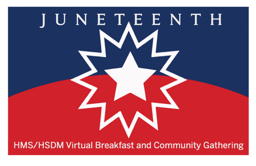 HMS/HSDM Virtual Breakfast and Community Gathering in honor of Juneteenth 